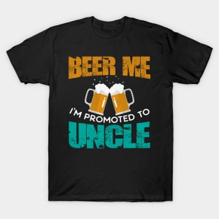 Beer Me I'm Promoted to Uncle Funny Distressed Beer T-Shirt